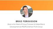 Brad Fergusson Director of Global Group Purpose , Collaboration & Co Creation PEOPLE Before Profit Group People.Synergy.Purpose.